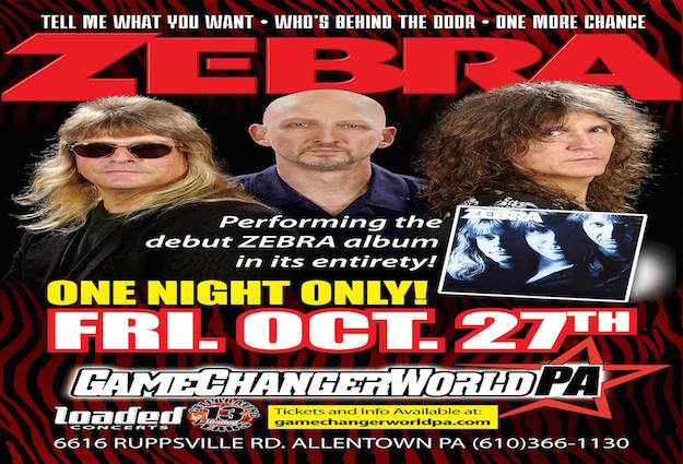 ZEBRA - PERFORMING CLASSIC 1983 DEBUT ALBUM IN ENTIRETY W/ ORIGINAL MEMBERS!
